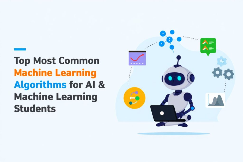 Common Machine Learning Algorithms for AI and ML Students